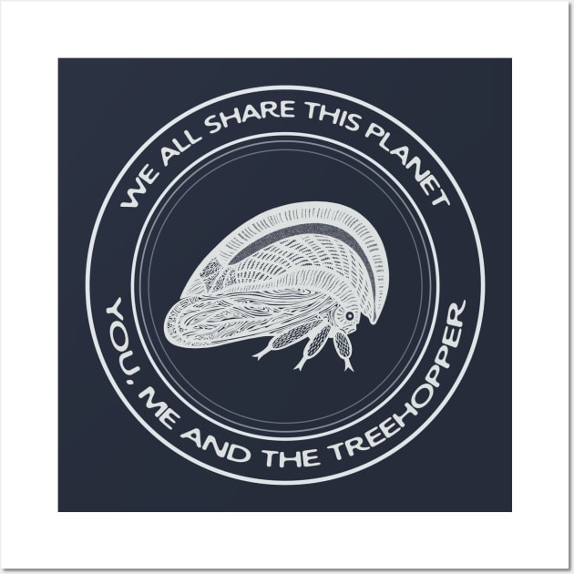 Treehopper - We All Share This Planet - on dark colors Wall Art by Green Paladin